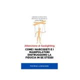 Marionetta controllata, simbolo del gaslighting. Il testo avverte: "Attenzione al Gaslighting. Come i narcisisti e i manipolatori distruggono la fiducia in se stessi".
