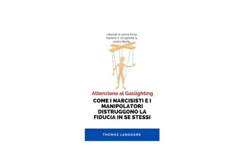 Marionetta controllata, simbolo del gaslighting. Il testo avverte: "Attenzione al Gaslighting. Come i narcisisti e i manipolatori distruggono la fiducia in se stessi".