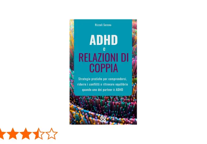 Libro "ADHD e relazioni di coppia": strategie per comprendere, ridurre conflitti e ritrovare equilibrio quando uno dei partner ha l'ADHD.