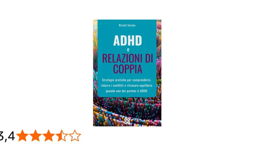 Libro "ADHD e relazioni di coppia": strategie per comprendere, ridurre conflitti e ritrovare equilibrio quando uno dei partner ha l'ADHD.