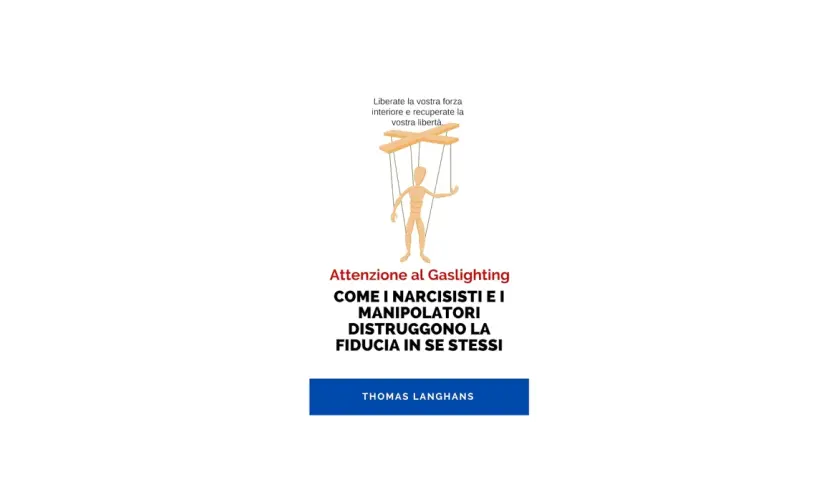 Marionetta controllata, simbolo del gaslighting. Il testo avverte: "Attenzione al Gaslighting. Come i narcisisti e i manipolatori distruggono la fiducia in se stessi".
