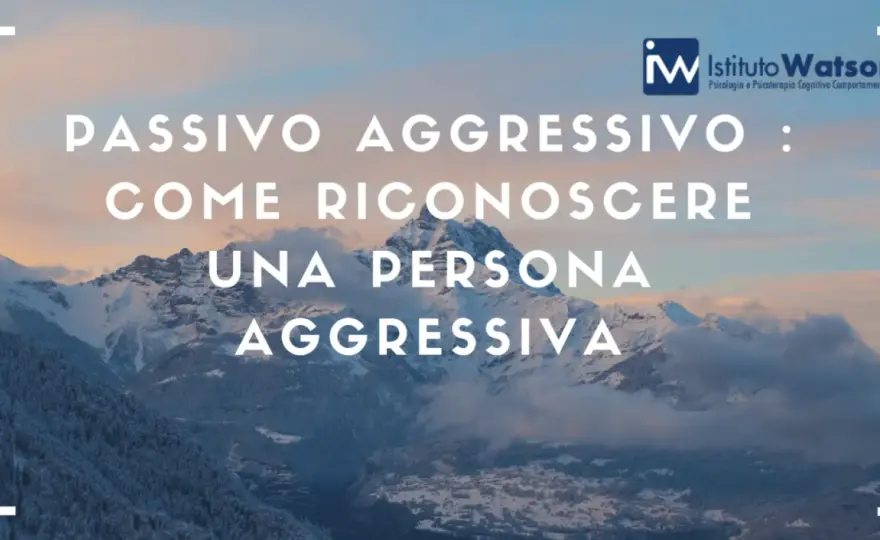 Comportamento Passivo Aggressivo - Riconoscilo e Gestiscilo