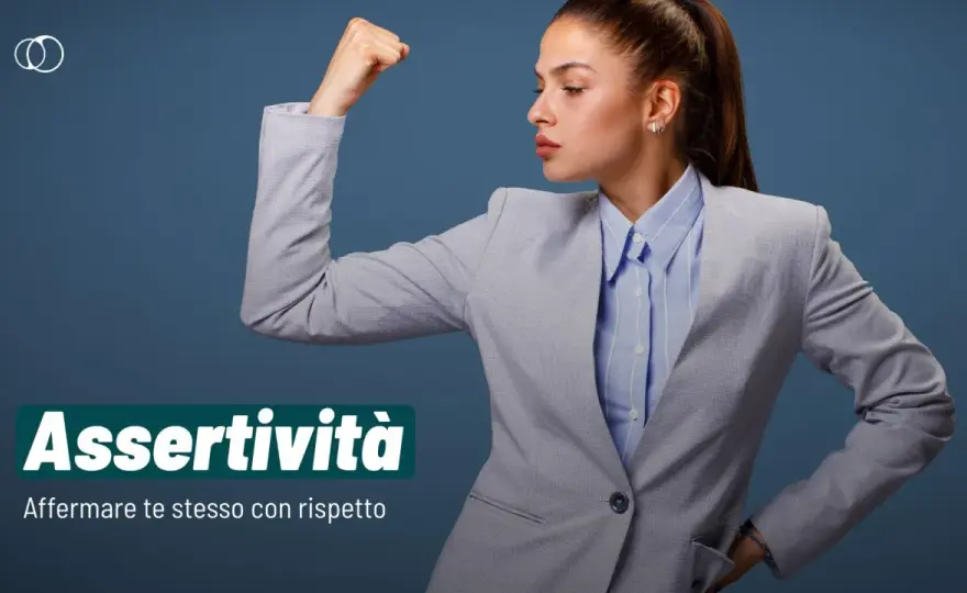 Assertività - Guida pratica per esprimere te stesso con rispetto