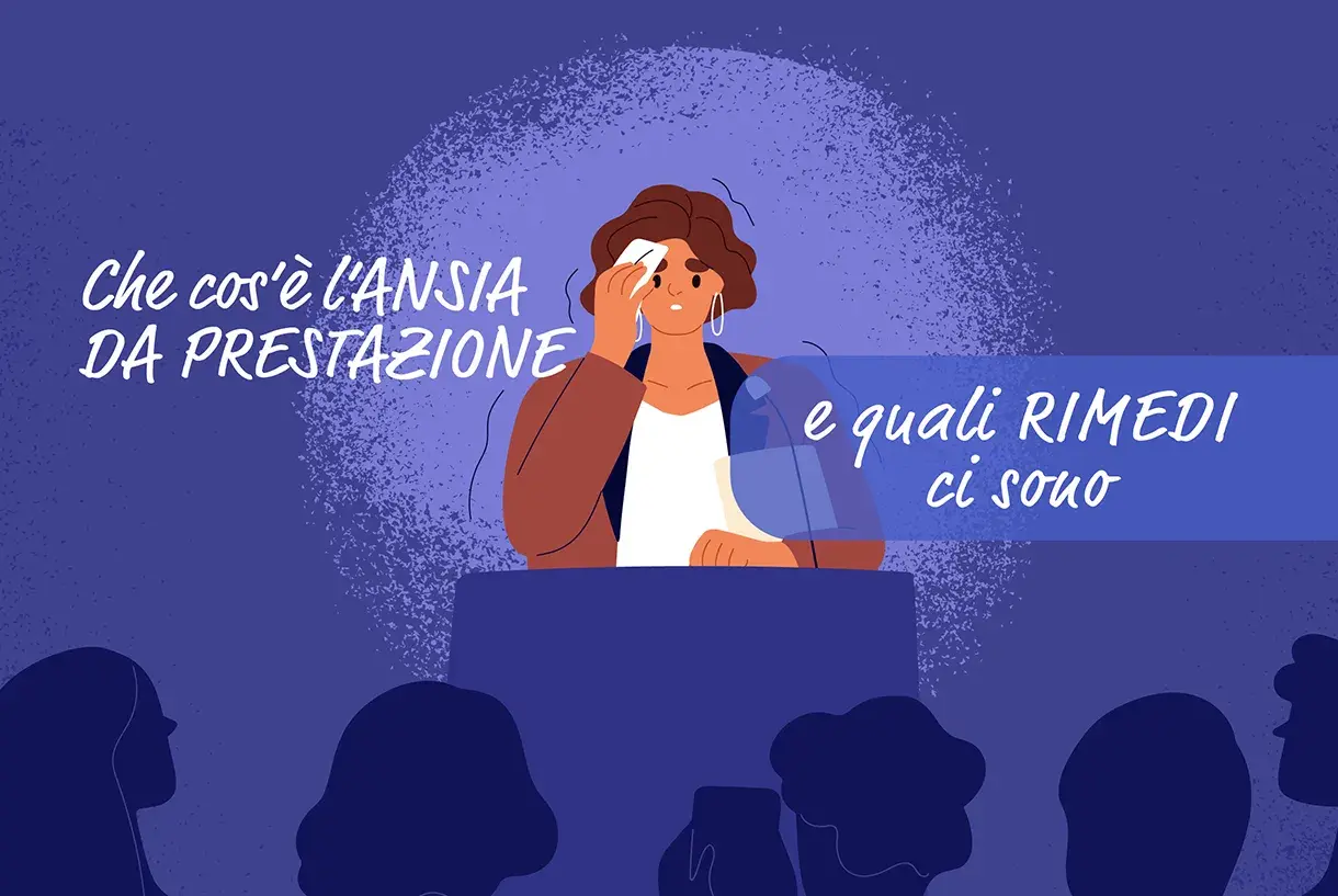 Ragazza su un palco, visibilmente stressata, affronta l'ansia da prestazione scolastica. Testo: "Che cos'è l'ansia da prestazione e quali rimedi ci sono".
