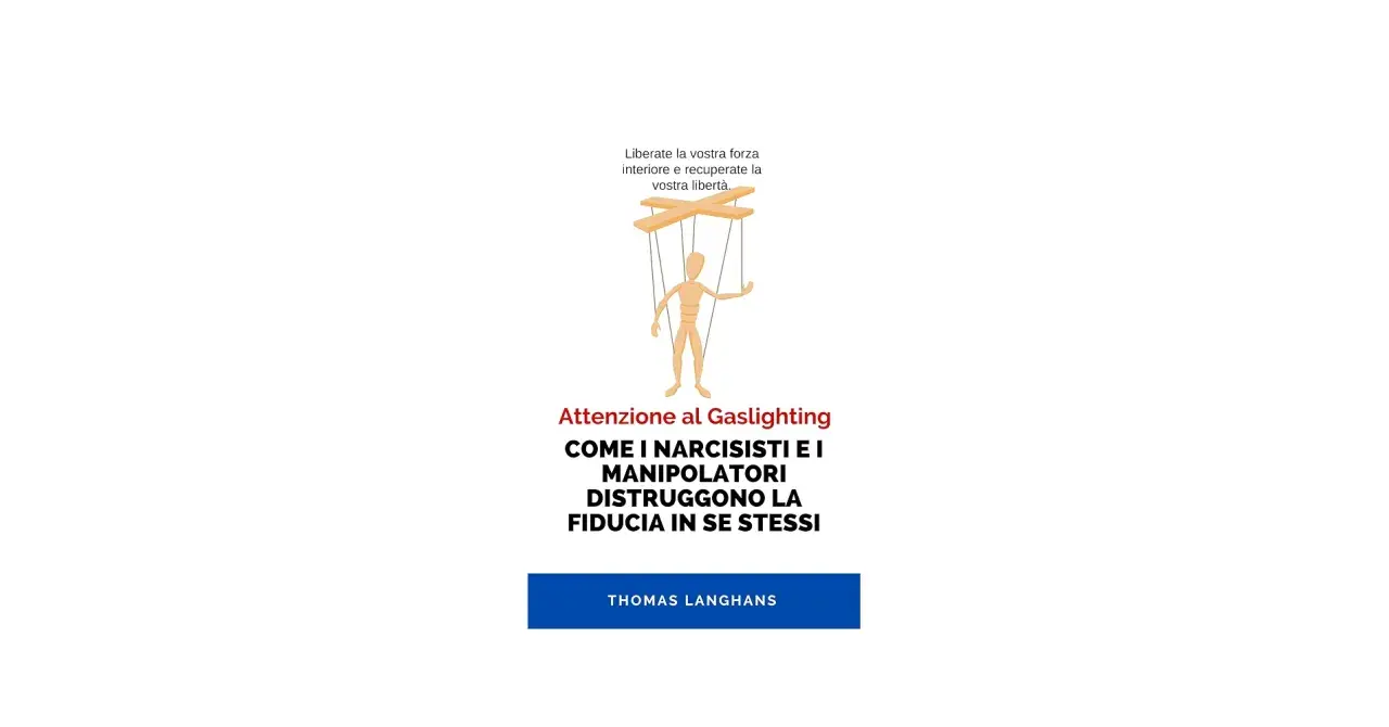 Marionetta controllata, simbolo del gaslighting. Il testo avverte: "Attenzione al Gaslighting. Come i narcisisti e i manipolatori distruggono la fiducia in se stessi".