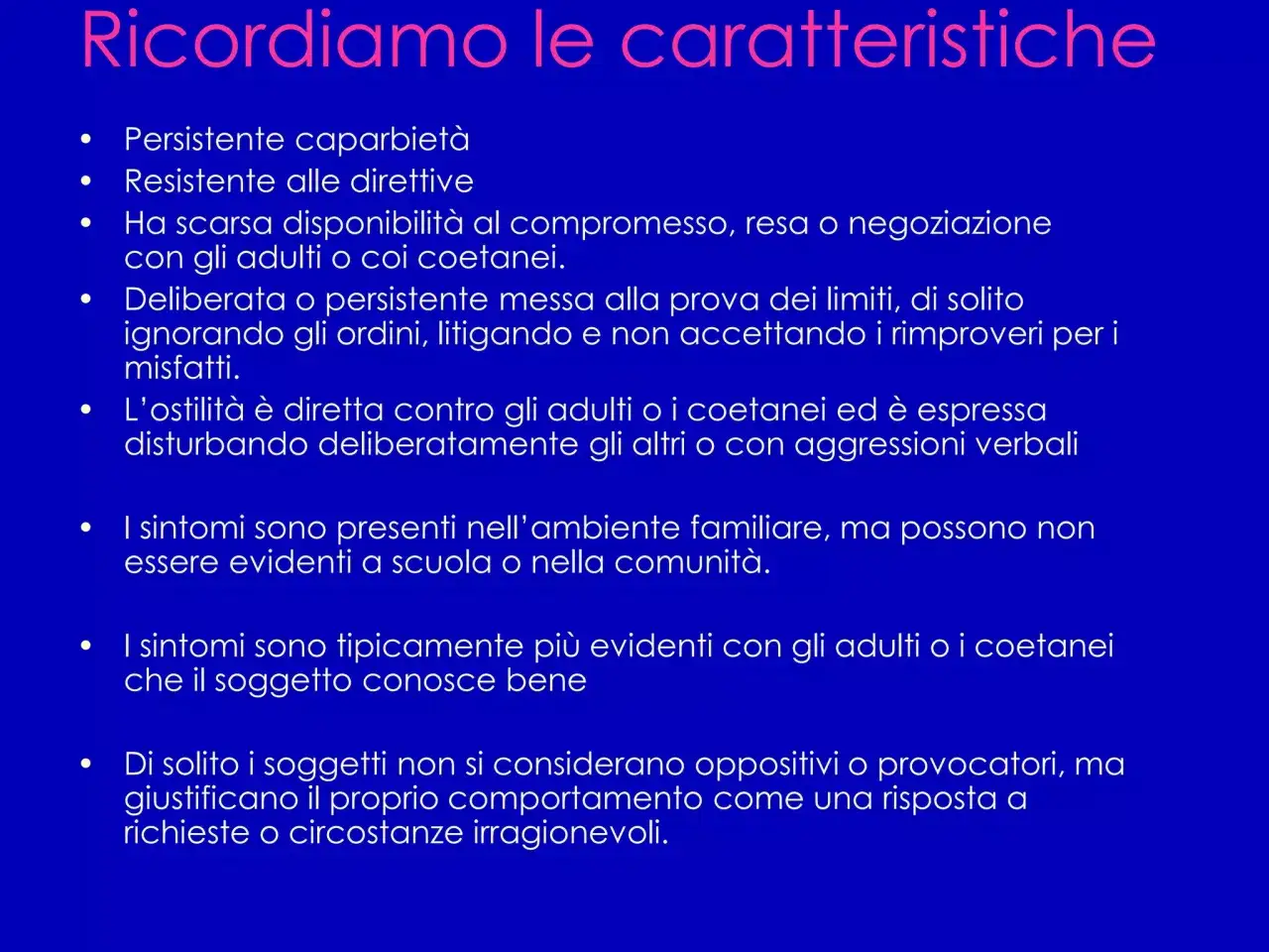 Caratteristiche del disturbo oppositivo provocatorio negli adulti: caparbietà, resistenza alle direttive, difficoltà nel compromesso e ostilità.